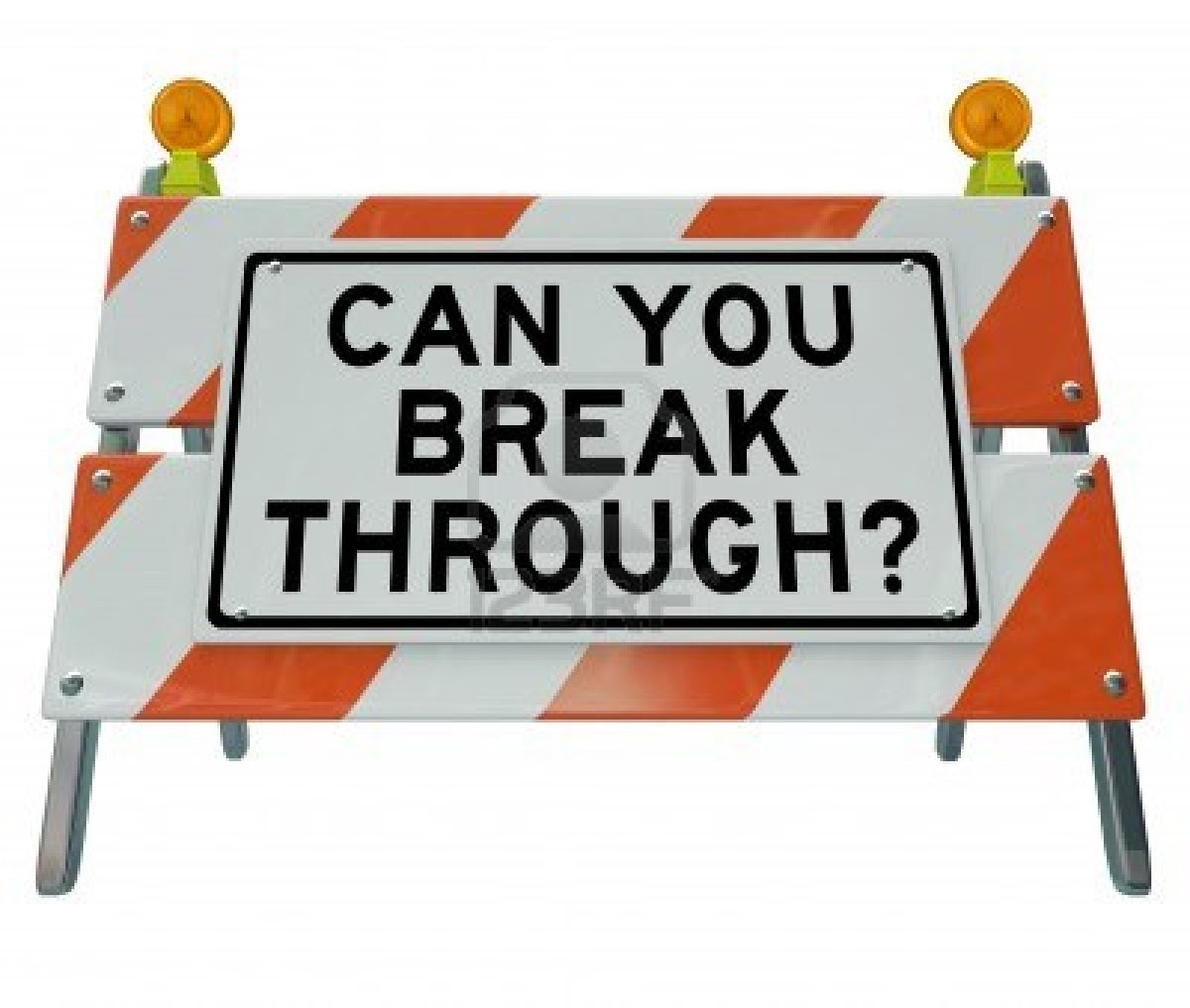 Orange and white striped construction sign with Can You Break Through printed on an attached sign